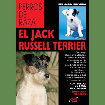 [Spanish] - El Jack Russell terrier: Manual práctico para comprender, educar y cuidar al dinámico y valiente jack russell terrier