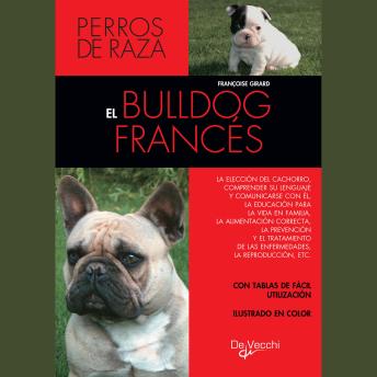 [Spanish] - El bulldog francés: Consejos esenciales para elegir, educar y mantener feliz a un bulldog francés sano y equilibrado