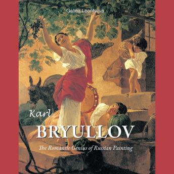 Karl Bryullov: The Romantic Genius of Russian Painting
