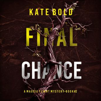 Final Chance (A Maggie Flight Suspense Thriller—Book Two): Digitally narrated using a synthesized voice