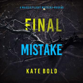 Final Mistake (A Maggie Flight Suspense Thriller—Book Three): Digitally narrated using a synthesized voice