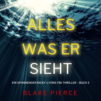 [German] - Alles, was er sieht (Ein spannender Nicky-Lyons-FBI-Thriller – Buch 3): Narration par une voix synthétisée