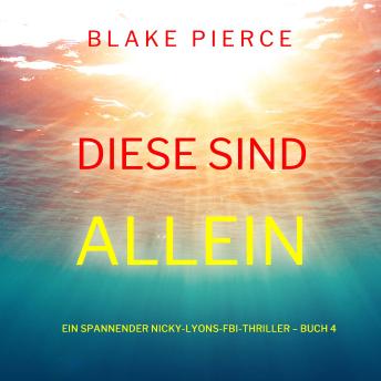 [German] - Diese sind allein (Ein spannender Nicky-Lyons-FBI-Thriller – Buch 4): Narration par une voix synthétisée