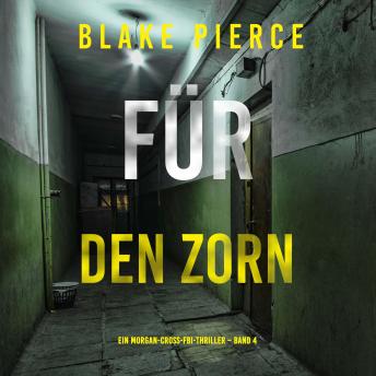 [German] - Für den Zorn (Ein Morgan-Cross-FBI-Thriller – Band 4): Narration par une voix synthétisée