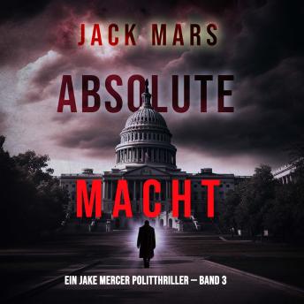 [German] - Absolute Macht (Ein Jake Mercer Politthriller — Band 3): Erzählerstimme digital synthetisiert