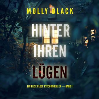 [German] - Hinter Ihren Lügen (Ein Elise Close Psychothriller — Band Eins) Ein packender Psychothriller voller unerwarteter Wendungen: Narration par une voix synthétisée