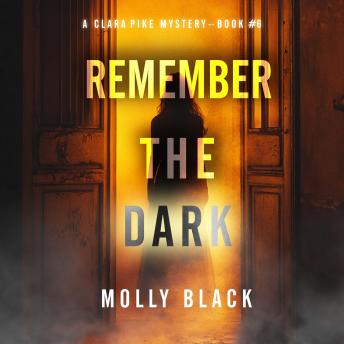 Remember The Dark (A Clara Pike FBI Thriller—Book Six): Digitally narrated using a synthesized voice