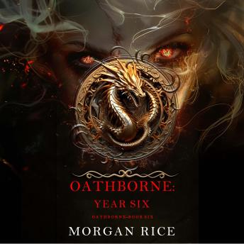 Oathborne: Year Six (Book 6 of the Oathborne Series): Digitally narrated using a synthesized voice