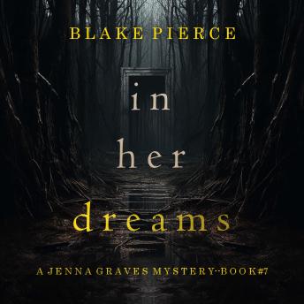 In Her Dreams (A Jenna Graves Suspense Thriller—Book 7): Digitally narrated using a synthesized voice