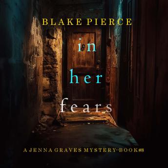 In Her Fears (A Jenna Graves Suspense Thriller—Book 8): Digitally narrated using a synthesized voice