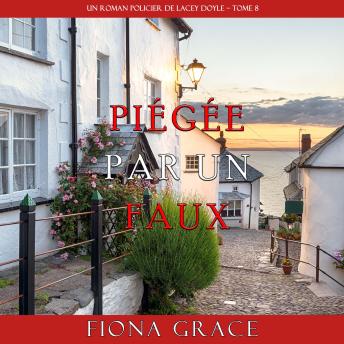 [French] - Piégée par un Faux (Un Roman Policier de Lacey Doyle – Tome 8): Narration par une voix synthétisée