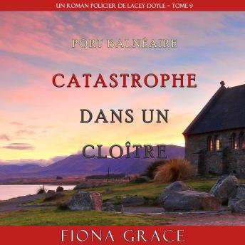 [French] - Catastrophe dans un Cloître (Un Roman Policier de Lacey Doyle – Tome 9): Narration par une voix synthétisée