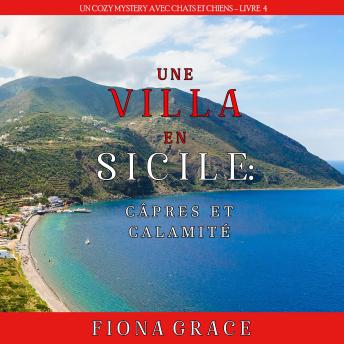 [French] - Une Villa en Sicile : Câpres et Calamité (Un Cozy Mystery avec Chats et Chiens – Livre 4): Narration par une voix synthétisée