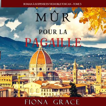 [French] - Mûr pour la Pagaille (Roman à Suspense en Vignoble Toscan – Tome 3): Narration par une voix synthétisée