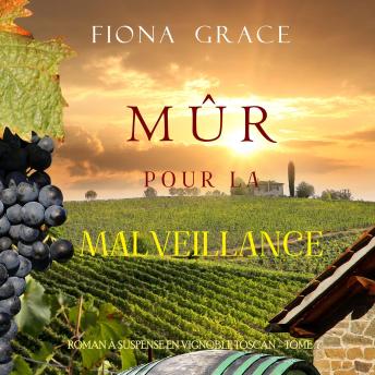 [French] - Mûr pour la Malveillance (Roman à Suspense en Vignoble Toscan – Tome 7): Narration par une voix synthétisée