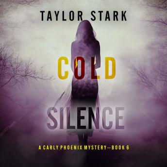 Cold Silence (A Carly Phoenix FBI Suspense Thriller—Book 6): Digitally narrated using a synthesized voice