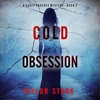 Cold Obsession (A Carly Phoenix FBI Suspense Thriller—Book 7): Digitally narrated using a synthesized voice