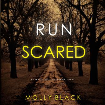 Run Scared (A Serena Knox Suspense Thriller—Book Seven): Digitally narrated using a synthesized voice