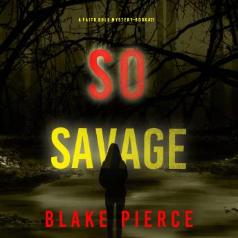 So Savage (A Faith Bold FBI Suspense Thriller—Book Twenty-One): Digitally narrated using a synthesized voice