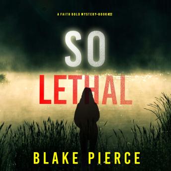 So Lethal (A Faith Bold FBI Suspense Thriller—Book Twenty-Two): Digitally narrated using a synthesized voice