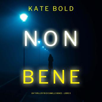 [Italian] - Non Bene (Un Thriller FBI di Camille Grace – Libro 3)