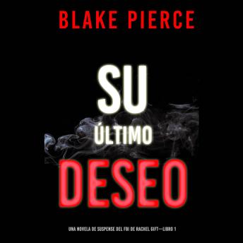 Su último deseo (Una novela de suspense del FBI de Rachel Gift—Libro 1): Narrado digitalmente usando una voz sintetizada