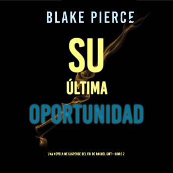 Su última oportunidad (Una novela de suspense del FBI de Rachel Gift—Libro 2): Narrado digitalmente usando una voz sintetizada