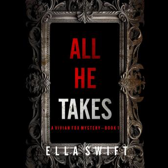 All He Takes (A Vivian Fox Suspense Thriller—Book 1): Digitally narrated using a synthesized voice