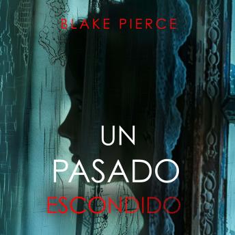 Un Pasado Escondido–Una novela de suspense fascinante con un sorprendente giro: Narrado digitalmente usando una voz sintetizada.