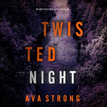 Twisted Night (An Amy Rush Suspense Thriller—Book 6): Digitally narrated using a synthesized voice