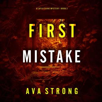 First Mistake (A Layla Caine Suspense Thriller—Book 2): Digitally narrated using a synthesized voice