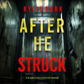 After He Struck (A Sloane Riddle Suspense Thriller—Book Two): Digitally narrated using a synthesized voice
