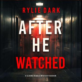 After He Watched (A Sloane Riddle Suspense Thriller—Book Five): Digitally narrated using a synthesized voice