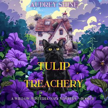 Tulip Treachery (A Willow Wisteria Cozy Mystery—Book Four): Digitally narrated using a synthesized voice