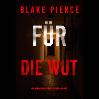 [German] - Für die Wut (Ein Morgan-Cross-FBI-Thriller – Band 2): Erzählerstimme digital synthetisiert