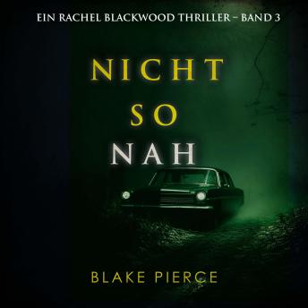 [German] - Nicht so Nah (Ein Rachel Blackwood Thriller – Band 3): Erzählerstimme digital synthetisiert