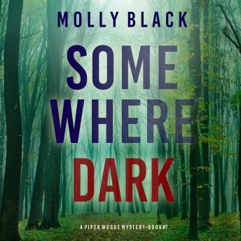 Somewhere Dark (A Piper Woods FBI Suspense Thriller—Book Seven): Digitally narrated using a synthesized voice