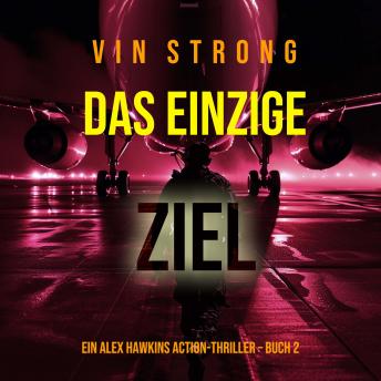 [German] - Das Einzige Ziel (Ein Alex Hawkins Action-Thriller – Buch 2): Erzählerstimme digital synthetisiert