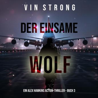 [German] - Der Einsame Wolf (Ein Alex Hawkins Action-Thriller - Buch 3): Erzählerstimme digital synthetisiert