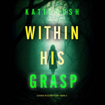 Within His Grasp (A Drake Reed FBI Suspense Thriller—Book 2): Digitally narrated using a synthesized voice