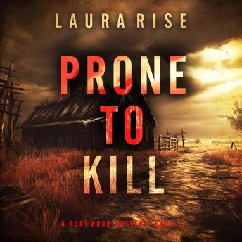 Prone to Kill (A Rory Wood Suspense Thriller—Book One): Digitally narrated using a synthesized voice