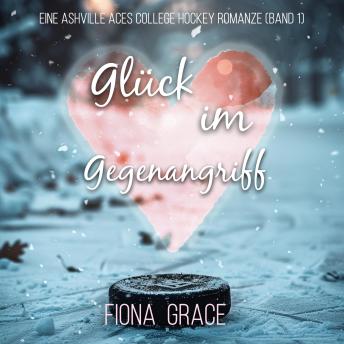 [German] - Glück im Gegenangriff (Eine Ashville Aces College Hockey Romanze — Band 1): Erzählerstimme digital synthetisiert