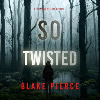 So Twisted (A Faith Bold FBI Suspense Thriller—Book Nineteen): Digitally narrated using a synthesized voice
