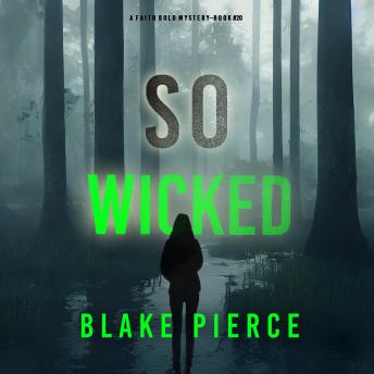 So Wicked (A Faith Bold FBI Suspense Thriller—Book Twenty): Digitally narrated using a synthesized voice