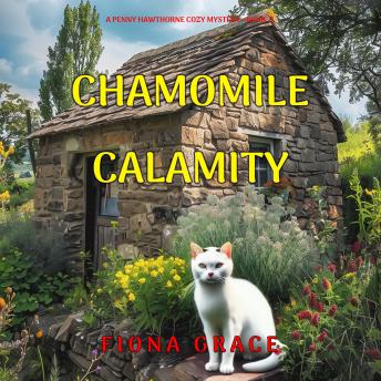 Chamomile Calamity (A Penny Hawthorne Cozy Mystery—Book 5): Digitally narrated using a synthesized voice