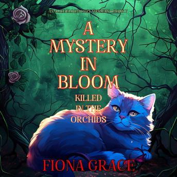 A Mystery in Bloom: Killed in the Orchids (An Alice Bloom Cozy Mystery—Book 7): Digitally narrated using a synthesized voice