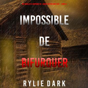 [French] - Impossible de Bifurquer (Un thriller à suspense de l’agent du FBI Carly See – Livre 4): Narration par une voix synthétisée