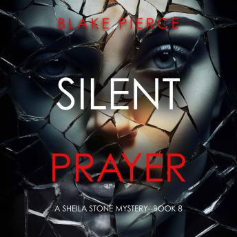Silent Prayer (A Sheila Stone Suspense Thriller—Book Eight): Digitally narrated using a synthesized voice