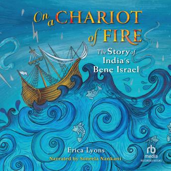 On a Chariot of Fire: The Story of India’s Bene Israel - Erica Lyons On a Chariot of Fire: The Story of India’s Bene Israel - Erica Lyons
