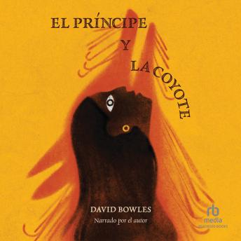 El príncipe y la coyote: The Prince and the Coyote Spanish Edition